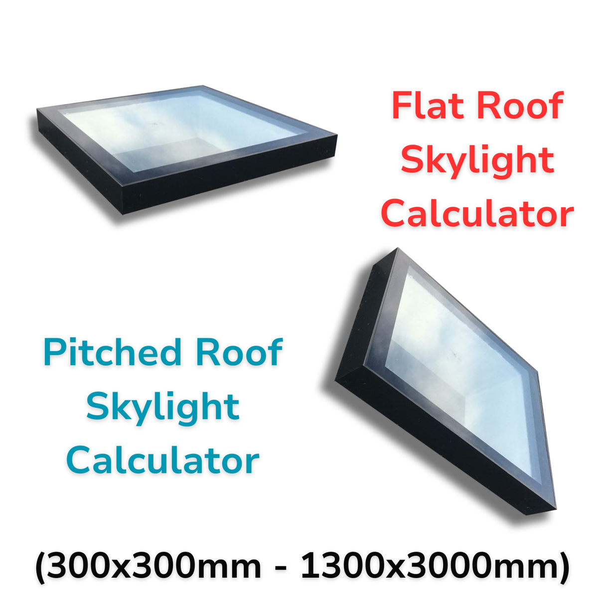 Custom Size Framed LD Flat and Pitched Roof Skylight Calculator.
